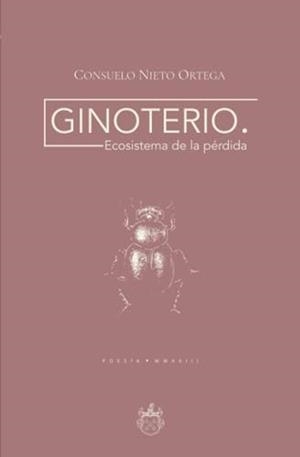 GINOTERIO. ECOSISTEMA DE LA PÉRDIDA | 9786075974323 | NIETO ORTEGA, CONSUELO