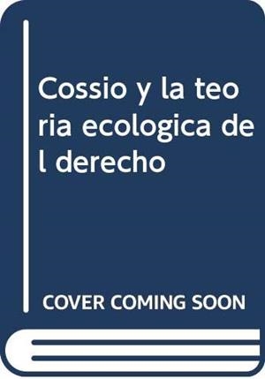 COSSIO Y LA TEORÍA ECOLÓGICA DEL DERECHO | 9789587100990 | CRACOGNA, DANTE