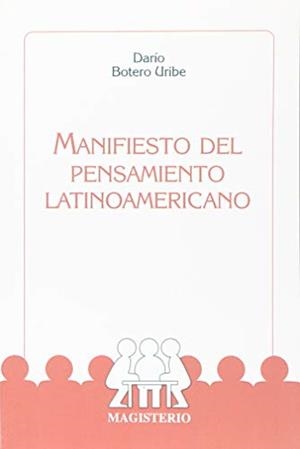 MANIFIESTO DEL PENSAMIENTO LATINOAMERICANO | 9789582005436 | BOTERO URIBE, DARÍO