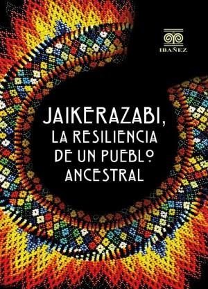 JAIKERAZABI, LA RESILIENCIA DE UN PUEBLO ANCESTRAL | 9789587914726 | CORTÉS CASTILLO, DARÍO ENRIQUE