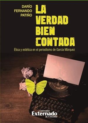 VERDAD BIEN CONTADA, LA | 9789587909319 | PATIÑO, DARÍO FERNANDO