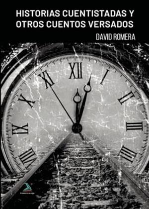 HISTORIAS CUENTISTADAS Y OTROS CUENTOS VERSADOS | 9788412805819 | ROMERA, DAVID
