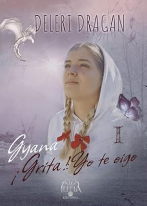 GYANA ¡GRITA! : YO TE OIGO | 9788412438062 | DRAGAN, DELERI