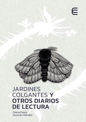 JARDINES COLGANTES Y OTROS DIARIOS DE LECTURA | 9789587605549 | GUZMÁN MÉNDEZ, DIANA PAOLA