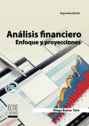 ANÁLISIS FINANCIERO. ENFOQUE Y PROYECCIONES | 9789587710700 | BAENA TORO, DIEGO