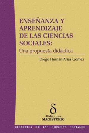ENSEÑANZA Y APRENDIZAJE DE LAS CIENCIAS SOCIALES | 9789582008345 | ARIAS GÓMEZ, DIEGO H.