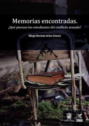 MEMORIAS ENCONTRADAS | 9789587873009 | ARIAS GÓMEZ, DIEGO HERNÁN