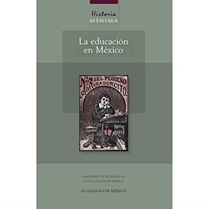HISTORIA MÍNIMA DE LA EDUCACIÓN EN MÉXICO | 9786074621631 | TANCK DE ESTRADA, DOROTHY
