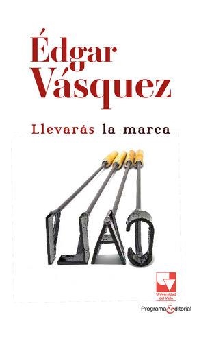 LLEVARÁS LA MARCA | 9786287683679 | VÁSQUEZ BENÍTEZ, ÉDGAR