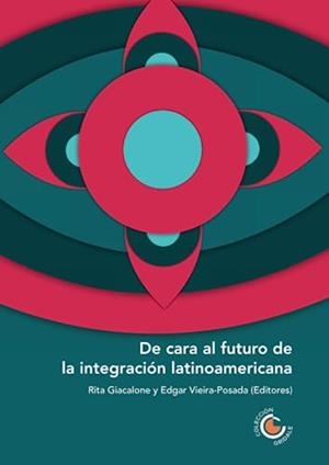 DE CARA AL FUTURO DE LA INTEGRACIÓN LATINOAMERICANA | 9789587603705 | VIEIRA POSADA, EDGAR