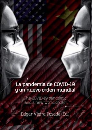 PANDEMIA DE COVID-19 Y UN NUEVO ORDEN MUNDIAL, LA | 9789587603231 | VIEIRA POSADA, EDGAR