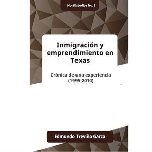 INMIGRACION Y EMPRENDIMIENTO EN TEXAS | 9786072716810 | TREVIÑO GARZA, EDMUNDO