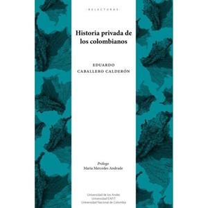 HISTORIA PRIVADA DE LOS COLOMBIANOS | 9789587749885 | CABALLERO CALDERÓN, EDUARDO
