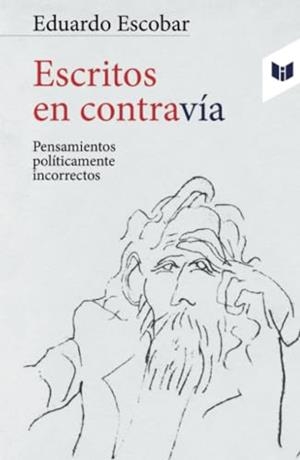 ESCRITOS EN CONTRAVÍA | 9789580805410 | ESCOBAR, EDUARDO