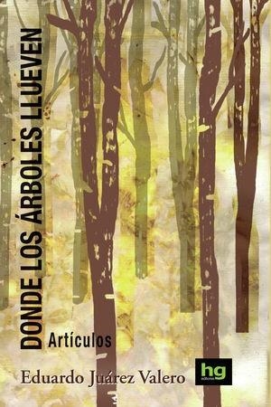 DONDE LOS ÁRBOLES LLUEVEN | 9788412040999 | JUÁREZ VALERO, EDUARDO