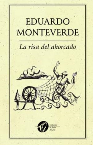 RISA DEL AHORCADO TAMBIÉN CUELGA, LA | 9786077640615 | MONTEVERDE, EDUARDO