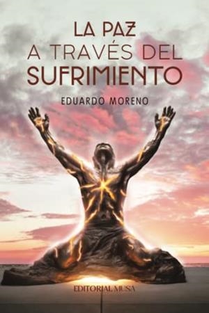 PAZ A TRAVÉS DEL SUFRIMIENTO, LA | 9786079976484 | MORENO, EDUARDO