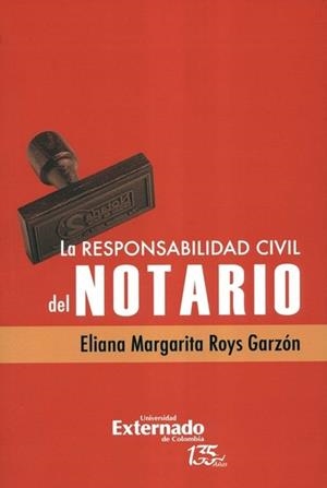 RESPONSABILIDAD CIVIL DEL NOTARIO, LA | 9789587907438 | ROYS GARZÓN, ELIANA MARGARITA
