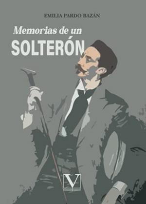 MEMORIAS DE UN SOLTERÓN | 9788413375786 | PARDO BAZÁN, EMILIA