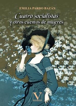 CUATRO SOCIALISTAS Y OTROS CUENTOS DE MUJERES | 9788413375854 | PARDO BAZÁN, EMILIA