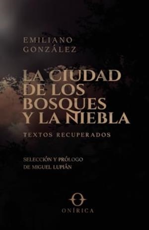 CIUDAD DE LOS BOSQUES Y LA NIEBLA, LA | 9786074419962 | GONZÁLEZ, EMILIANO