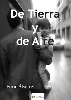 DE TIERRA Y DE AIRE | 9788412841718 | ÁLVAREZ, ENRIC