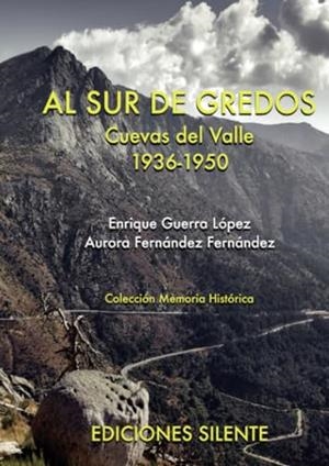 AL SUR DE GREDOS. CUEVAS DEL VALLE 1936-1950 | 9788496862739 | GUERRA LÓPEZ, ENRIQUE