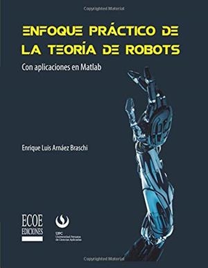 ENFOQUE PRÁCTICO DE LA TEORÍA DE ROBOTS | 9789587713190 | ARNÁEZ BRASCHI, ENRIQUE LUIS