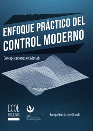ENFOQUE PRÁCTICO DEL CONTROL MODERNO | 9789587713244 | ARNÁEZ BRASCHI, ENRIQUE LUIS