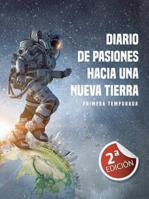 DIARIO DE PASIONES HACIA UNA NUEVA TIERRA | 9788409264469 | MORENO MARTÍNEZ, ENRIQUE