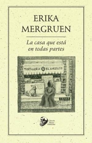 CASA QUE ESTÁ EN TODAS PARTES, LA | 9786078412648 | MERGRUEN, ERIKA