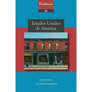 HISTORIA MÍNIMA DE ESTADOS UNIDOS DE AMÉRICA | 9786074628777 | PANI, ERIKA