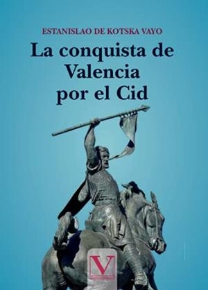 CONQUISTA DE VALENCIA POR EL CID, LA | 9788413375052 | SE COSCA VAYO, ESTANISLAO