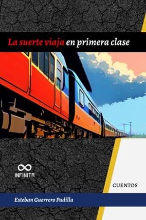 SUERTE VIAJA EN PRIMERA CLASE, LA | 9798856908083 | GUERRERO PADILLA, ESTEBAN