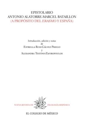 EPISTOLARIO ANTONIO ALATORRE-MARCEL BATAILLON | 9786075642369 | RUIZ-GÁLVEZ PRIEGO, ESTRELLA