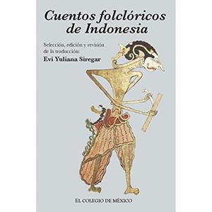 CUENTOS FOLCLÓRICOS DE INDONESIA | 9786074622720 | YULIANA SIREGAR, EVI