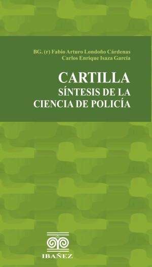 CARTILLA SÍNTESIS DE LA CIENCIA DE POLICÍA | 9789587498677 | LONDOÑO CÁRDENAS, FABIO ARTURO