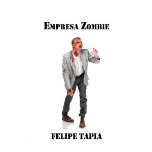 EMPRESA ZOMBIE | 9789566136682 | TAPIA MARÍN, FELIPE