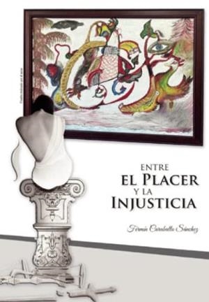 ENTRE EL PLACER Y LA INJUSTICIA | 9788412313482 | CARABALLO SÁNCHEZ, FERMÍN