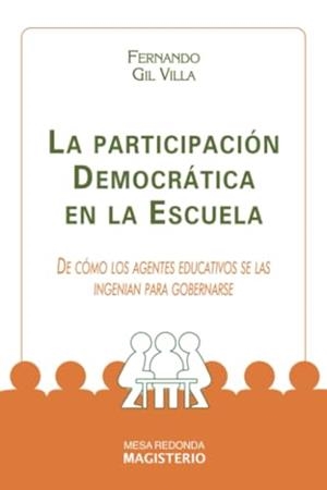 PARTICIPACIÓN DEMOCRÁTICA EN LA ESCUELA, LA | 9789582003319 | GIL VILLA, FERNANDO