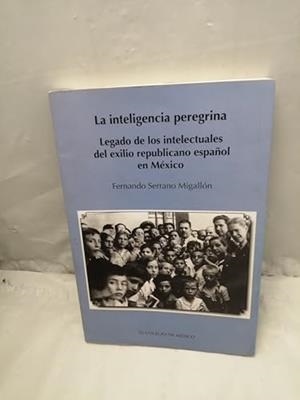 INTELIGENCIA PEREGRINA, LA | 9786074620696 | SERRANO MIGALLÓN, FERNANDO