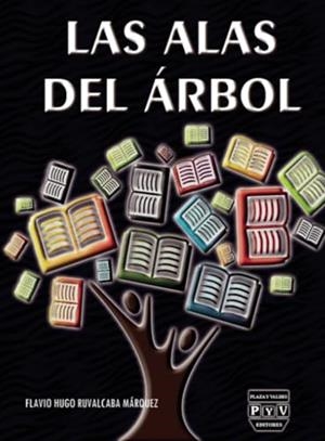 ALAS DEL ÁRBOL, LAS | 9786078788941 | RUVALCABA MÁRQUEZ, FLAVIO HUGO