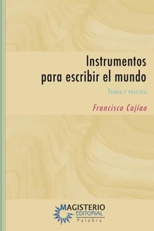 INSTRUMENTOS PARA ESCRIBIR EL MUNDO | 9789582008185 | CAJIAO RESTREPO, FRANCISCO