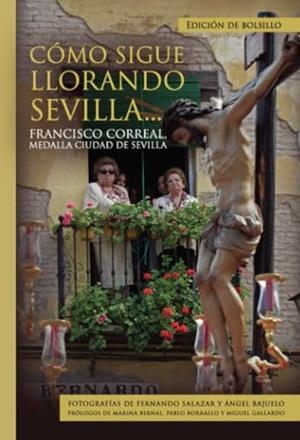 CÓMO SIGUE LLORANDO SEVILLA EDICIÓN BOLSILLO | 9788412822069 | CORREAL, FRANCISCO