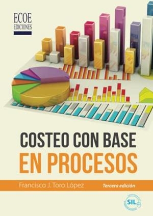 COSTEO CON BASE EN PROCESOS | 9789587714814 | TORO LÓPEZ, FRANCISCO J.