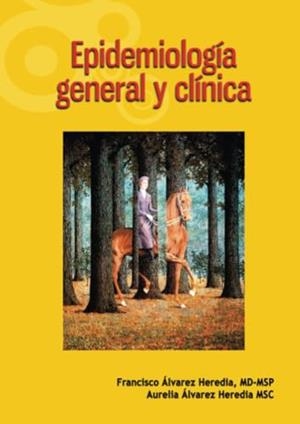 EPIDEMIOLOGÍA GENERAL Y CLÍNICA | 9789586485791 | ÁLVAREZ DÍAZ, FRANCISCO JAVIER