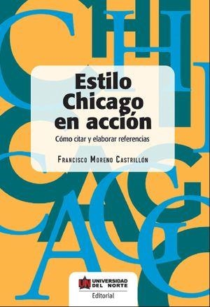 ESTILO CHICAGO EN ACCIÓN | 9789587890211 | MORENO CASTRILLÓN, FRANCISCO
