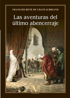 AVENTURAS DEL ÚLTIMO ABENCERRAJE, LAS | 9788413375571 | DE CHATEAUBRIAND, FRANÇOIS-RENÉ
