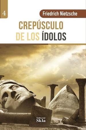 CREPÚSCULO DE LOS ÍDOLOS | 9789587232547 | NIETZSCHE, FRIEDRICH WILHELM