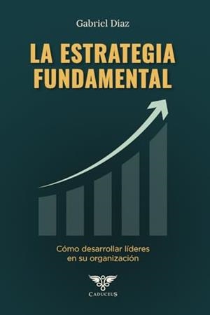 ESTRATEGIA FUNDAMENTAL, LA | 9786124959943 | DÍAZ, GABRIEL